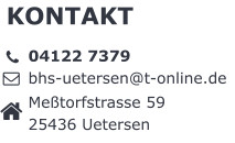 KONTAKT Meßtorfstrasse 59 25436 Uetersen 04122 7379 bhs-uetersen@t-online.de